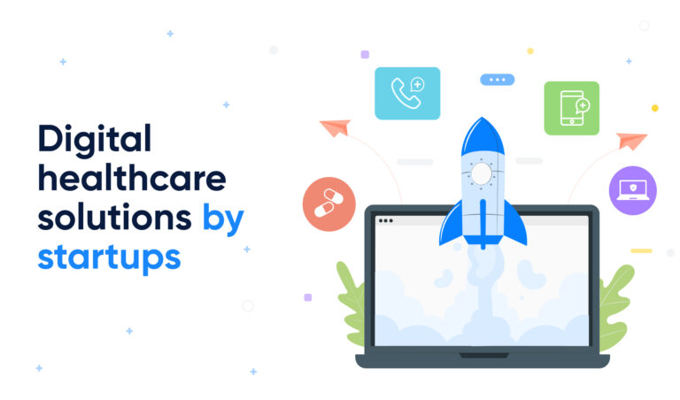 India’s Digital Healthcare Revolution is Being Powered by Startups