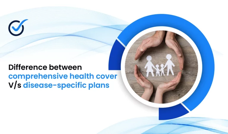 Comprehensive Health Insurance Vs Disease Specific Plans: Differences