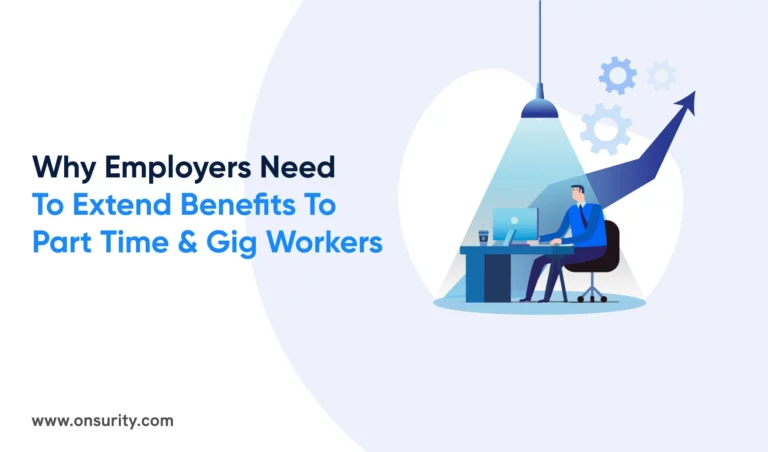 Why Do Employers Need to Extend Gig-workers or Part Time Employee Benefits?