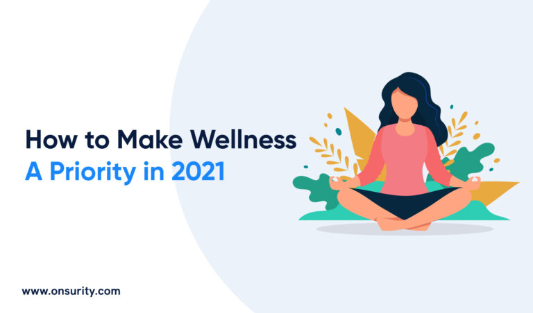 How to Make Health and Wellness of Employees A Priority in 2021 
