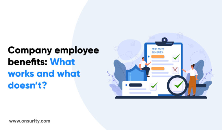 Company employee benefits: What works and what doesn’t? 