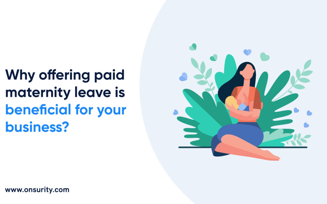 3 Benefits of Paid Maternity Leave for Employers