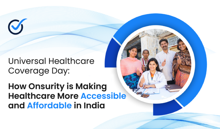 Universal Healthcare Coverage Day: How Onsurity is Making Healthcare More Accessible and Affordable in India