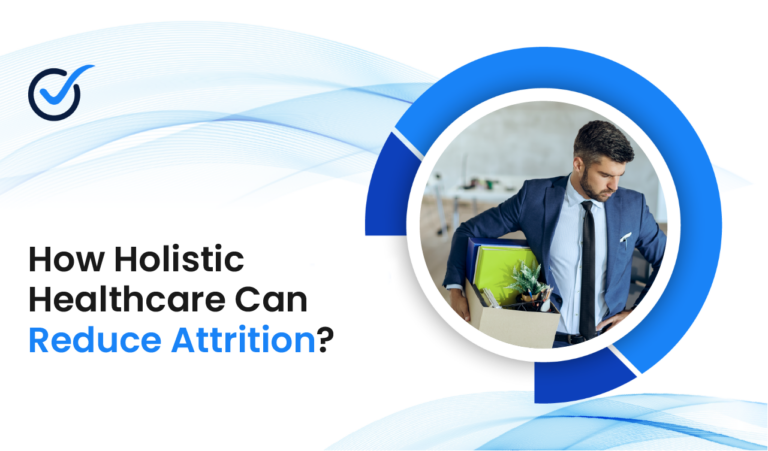 How Holistic Healthcare Can Reduce Attrition?